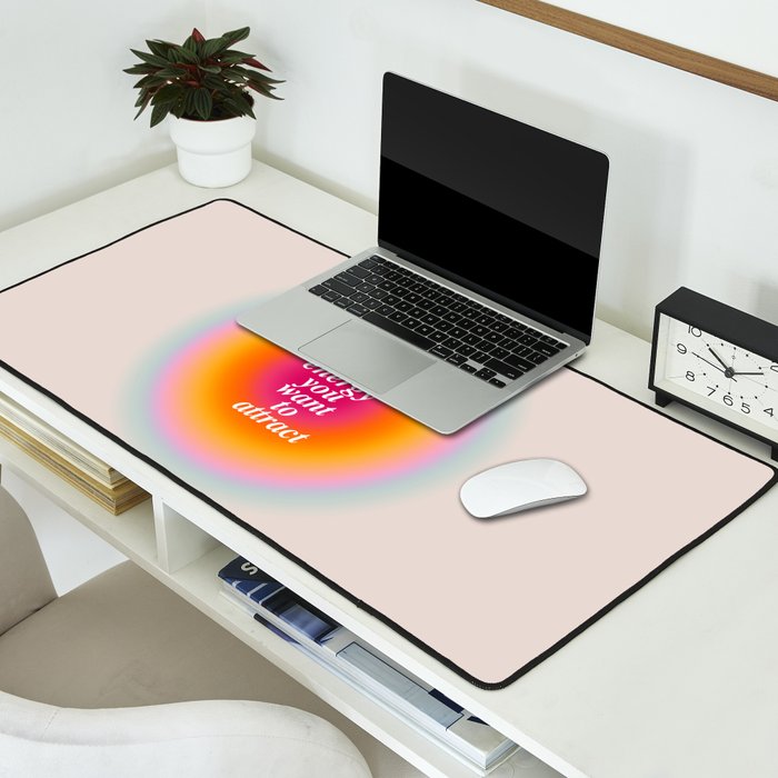 Be The Energy You Want To Attract  Desk Mat Gallery Image 2