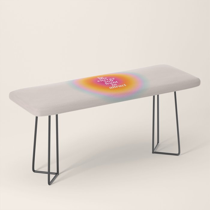 Be The Energy You Want To Attract  Bench Gallery Image 1