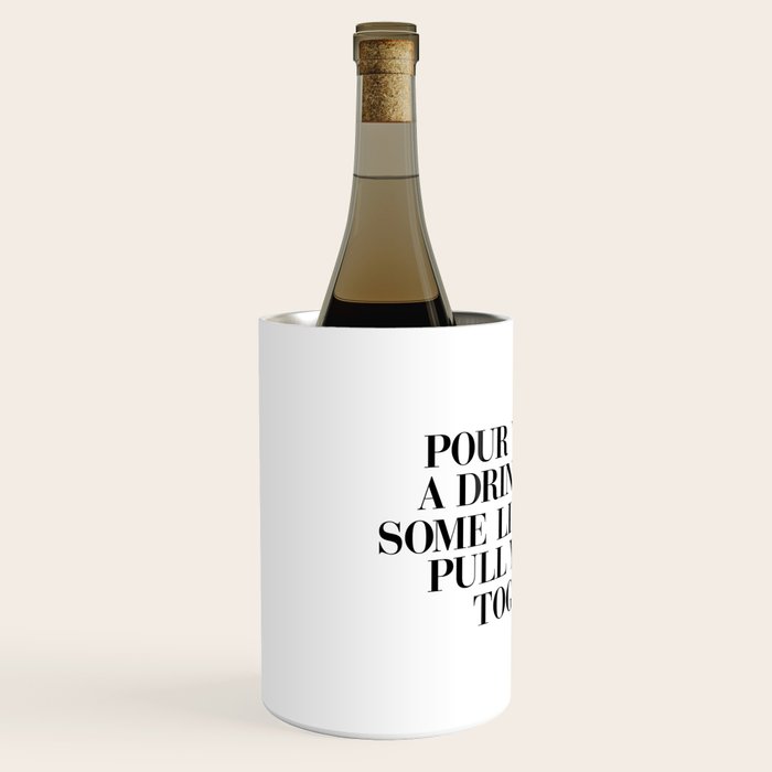 Pour Yourself a Drink, Put on Some Lipstick and Pull Yourself Together black-white home wall decor Wine Chiller Gallery Image 2