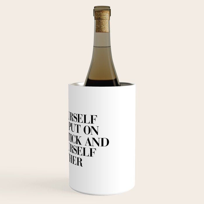 Pour Yourself a Drink, Put on Some Lipstick and Pull Yourself Together black-white home wall decor Wine Chiller Gallery Image 3