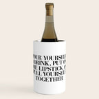 Pour Yourself a Drink, Put on Some Lipstick and Pull Yourself Together black-white home wall decor Wine Chiller Gallery Image 1