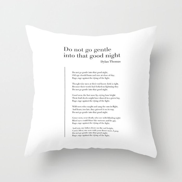 Do not go gentle into that good night by Dylan Thomas Throw Pillow Gallery Image 6