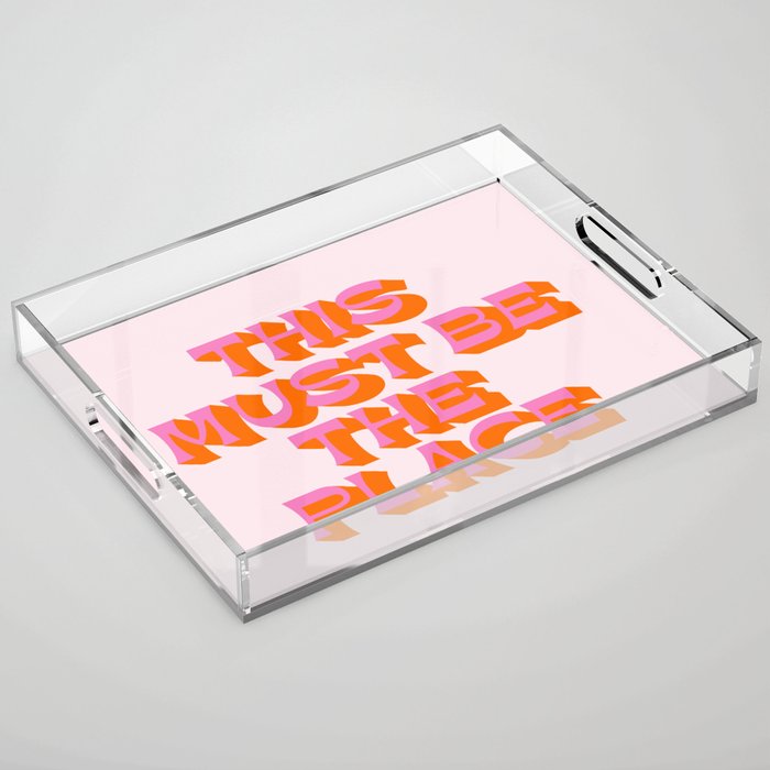 This must be the place Acrylic Tray Gallery Image 1