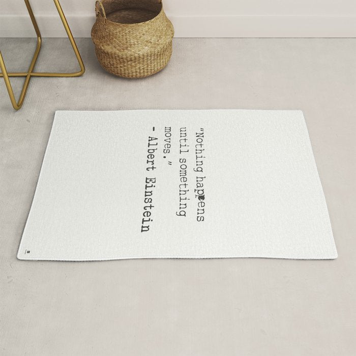 âNothing happens until something moves.â  Albert Einstein Rug Gallery Image 1