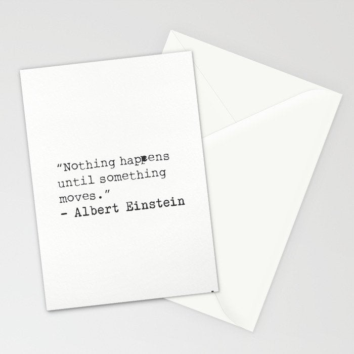 âNothing happens until something moves.â  Albert Einstein Stationery Card Gallery Image 2