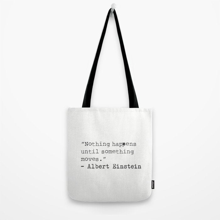 âNothing happens until something moves.â  Albert Einstein Tote Bag Gallery Image 2