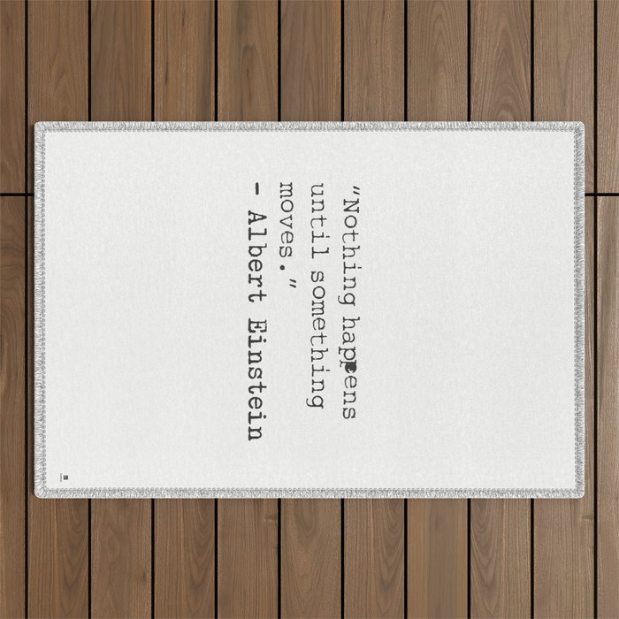 âNothing happens until something moves.â  Albert Einstein Outdoor Rug Gallery Image 1