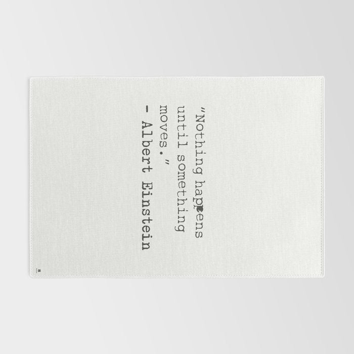 âNothing happens until something moves.â  Albert Einstein Rug Gallery Image 2
