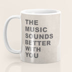 The Music Sounds Better With You Coffee Mug Gallery Image 3