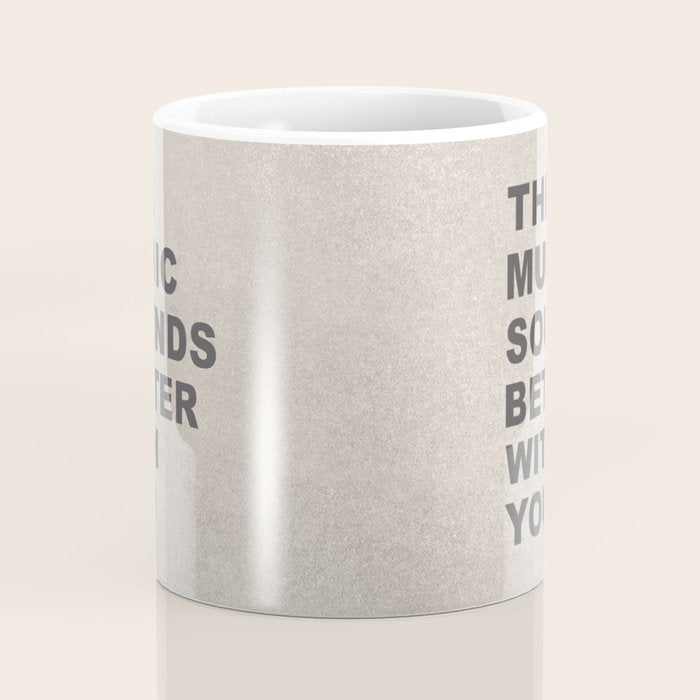 The Music Sounds Better With You Coffee Mug Gallery Image 4
