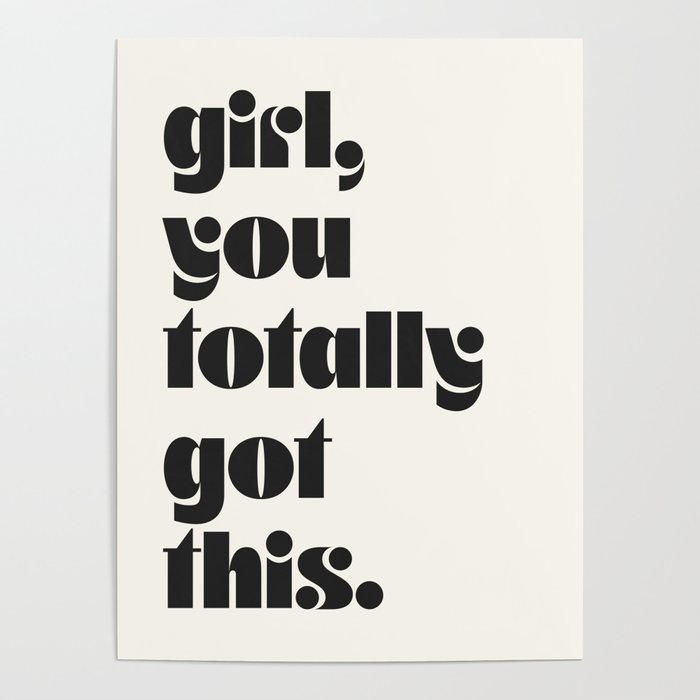 girl, you totally got this. Poster Gallery Image 4