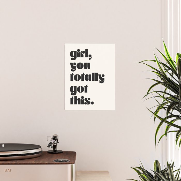 girl, you totally got this. Poster Gallery Image 2