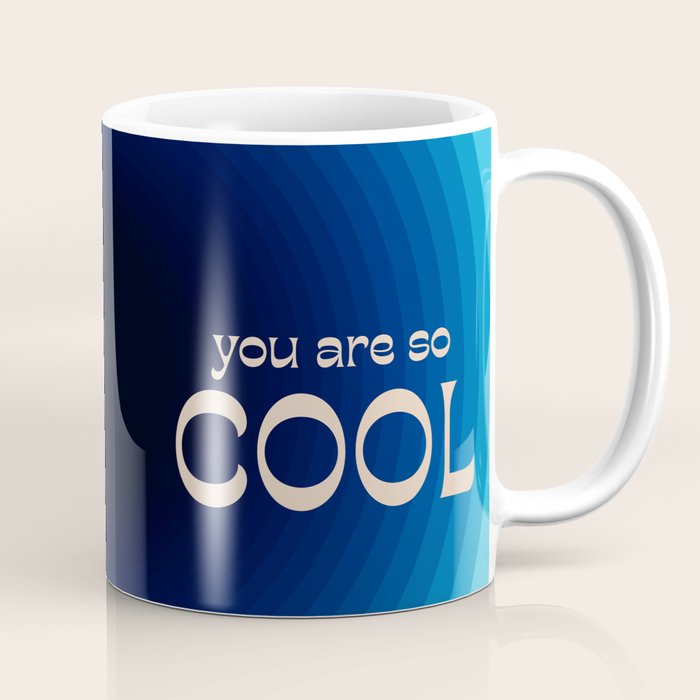 You Are So Cool Coffee Mug Gallery Image 1