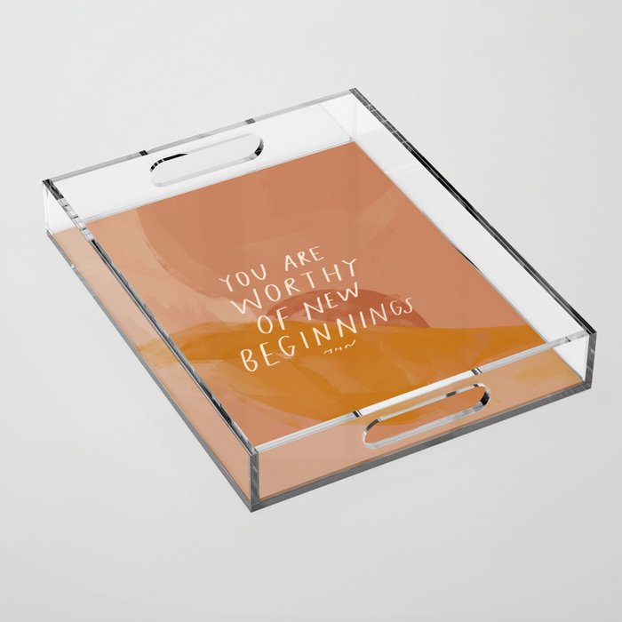 Worthy of New Beginnings  Acrylic Tray Gallery Image 1