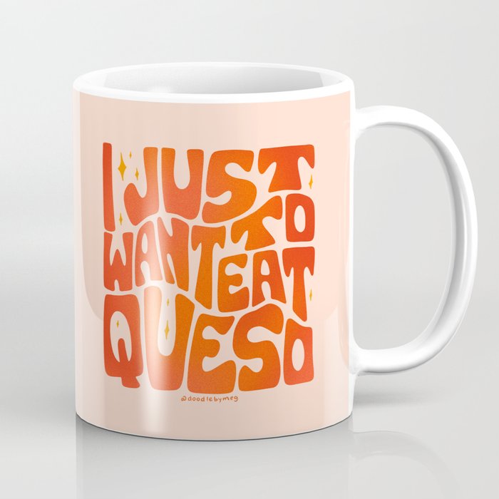 I Just Want to Eat Queso Coffee Mug Gallery Image 1