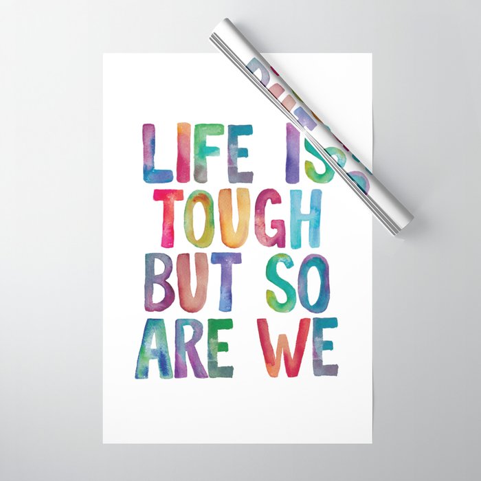 Life is Tough But So Are We rainbow watercolor typography design Wrapping Paper Gallery Image 1