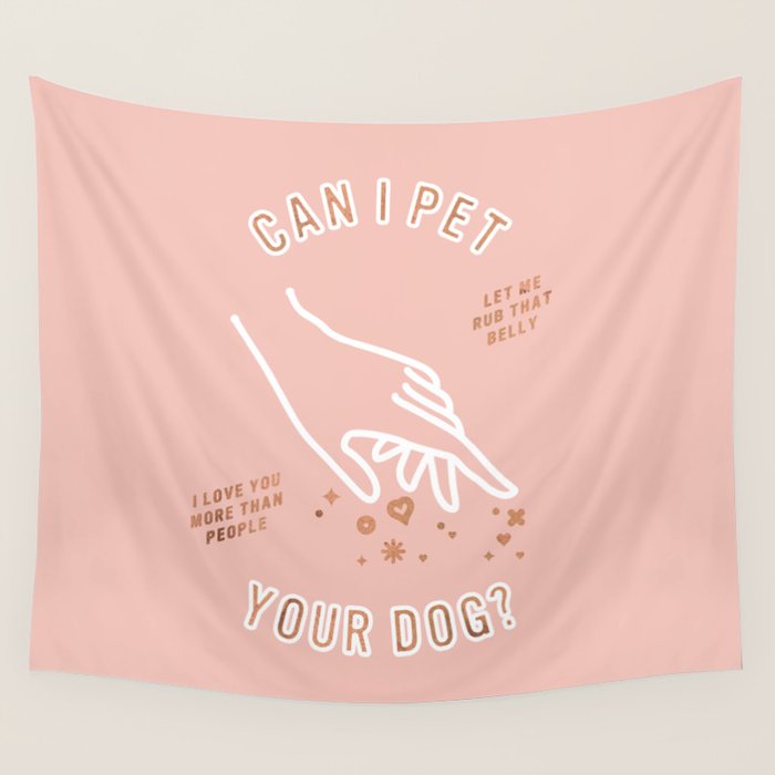 Can I Pet Your Dog - Rose Gold & Blush Palette Wall Tapestry Gallery Image 1