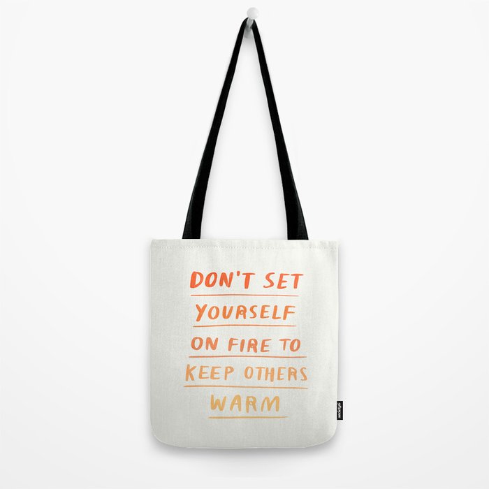Don't Set Yourself On Fire Quote Tote Bag Gallery Image 2