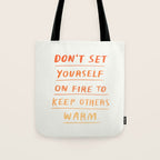 Don't Set Yourself On Fire Quote Tote Bag Gallery Image 1