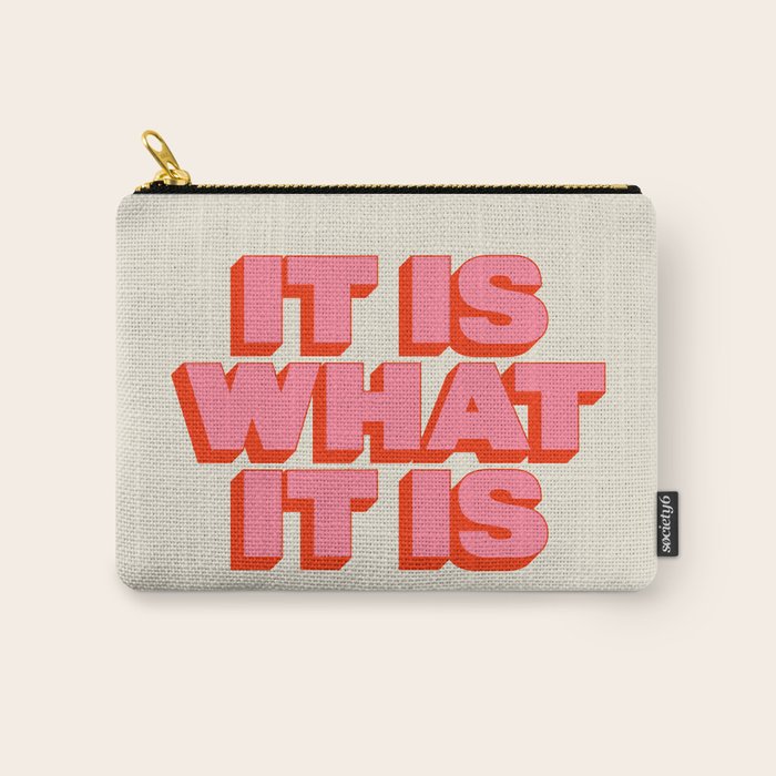 It Is What It Is Carry All Pouch Gallery Image 1