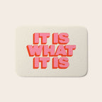 It Is What It Is Bath Mat Gallery Image 1