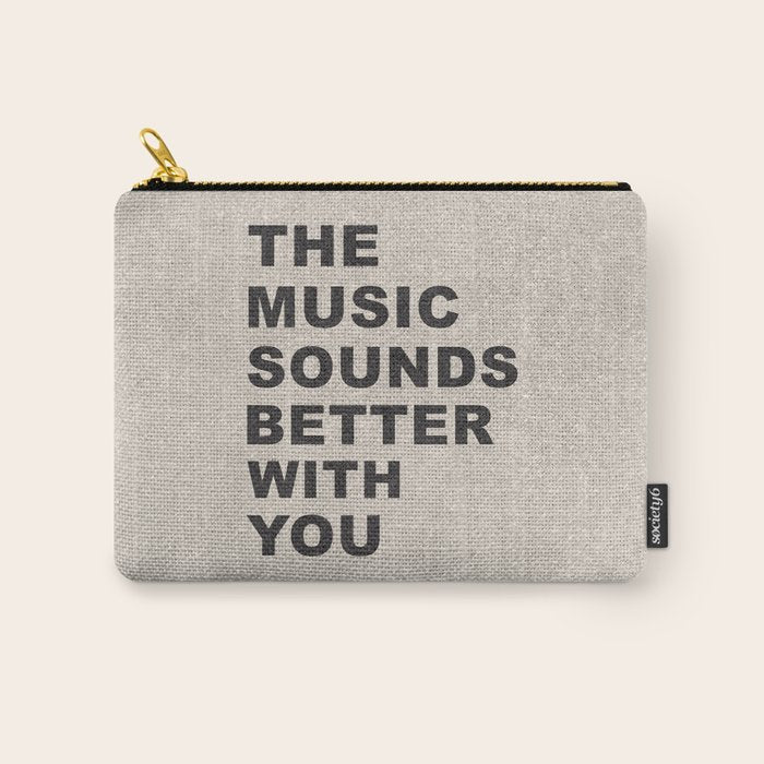 The Music Sounds Better With You Carry All Pouch Gallery Image 1
