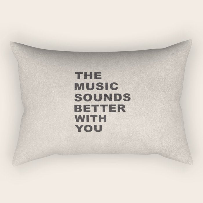 The Music Sounds Better With You Rectangular Pillow Gallery Image 2