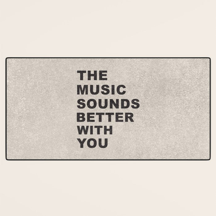 The Music Sounds Better With You Desk Mat Gallery Image 3