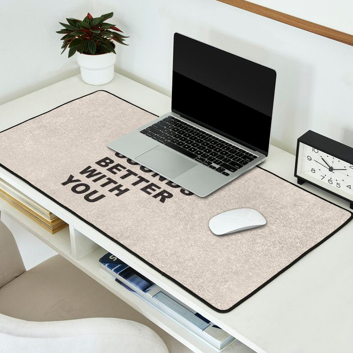 The Music Sounds Better With You Desk Mat Gallery Image 2