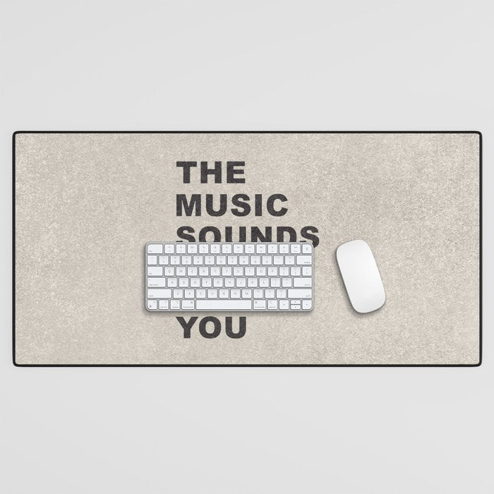 The Music Sounds Better With You Desk Mat Gallery Image 1