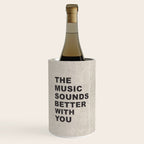 The Music Sounds Better With You Wine Chiller Gallery Image 1