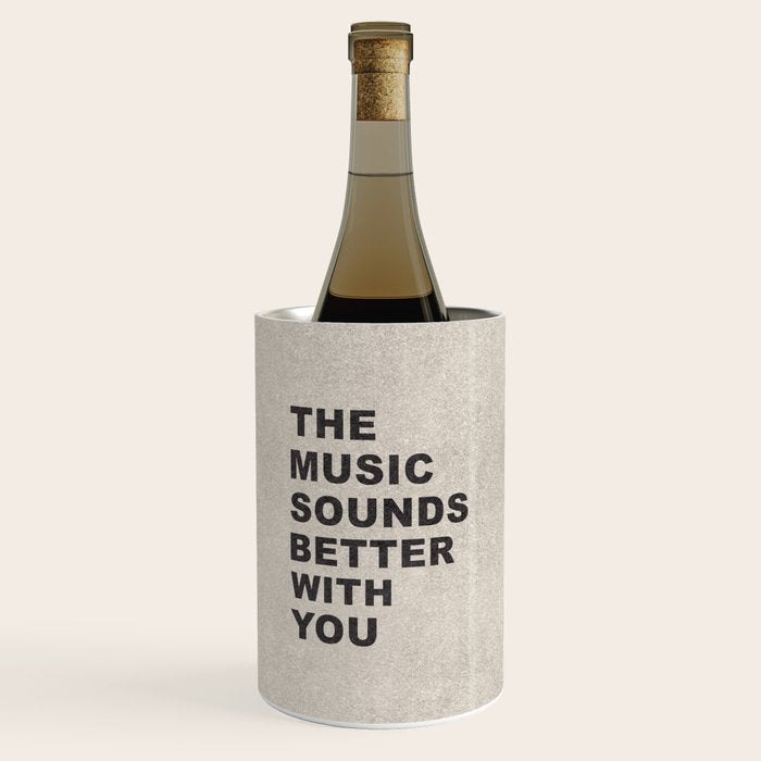 The Music Sounds Better With You Wine Chiller Gallery Image 1