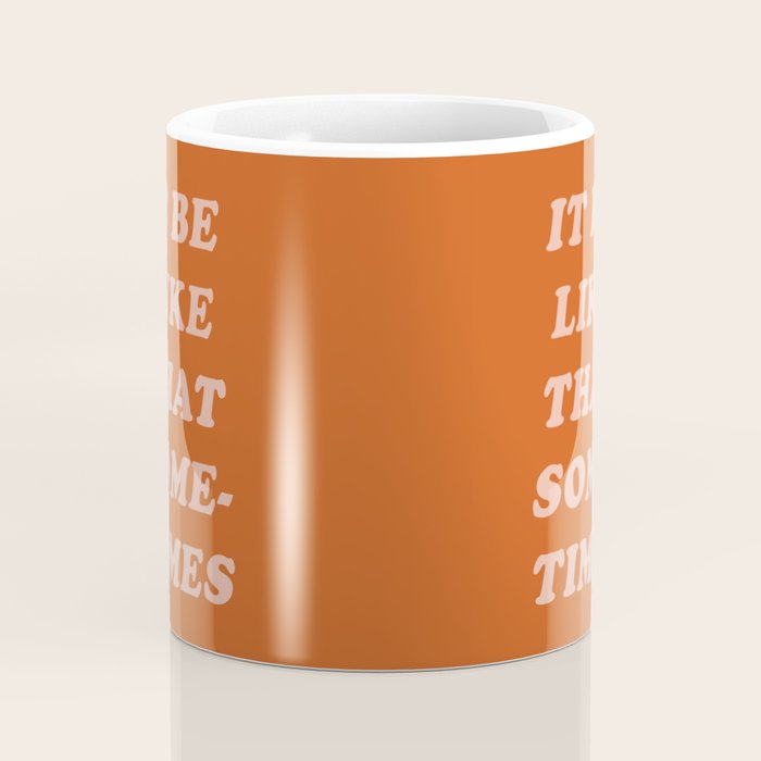 It Be Like That Sometimes Coffee Mug Gallery Image 4