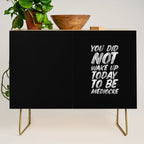 You Did Not Wake Up Today To Be Mediocre black and white monochrome typography poster design Credenza Gallery Image 1