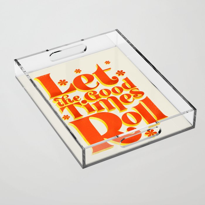Let the good times roll - retro type Acrylic Tray Gallery Image 1