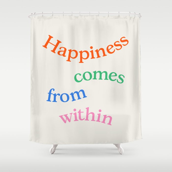 Happiness Comes From Within Shower Curtain Gallery Image 1