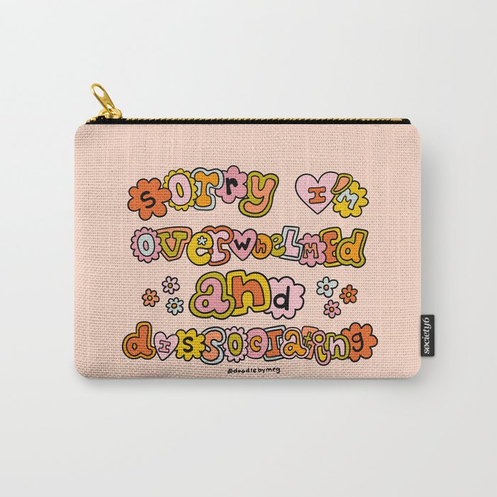 Sorry I'm Overwhelmed and Dissociating Carry All Pouch Gallery Image 1