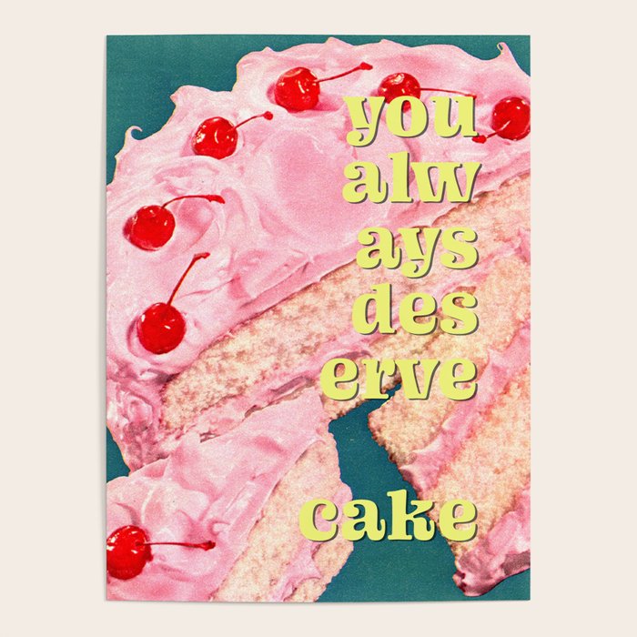 You Always Deserve Cake Poster Gallery Image 4