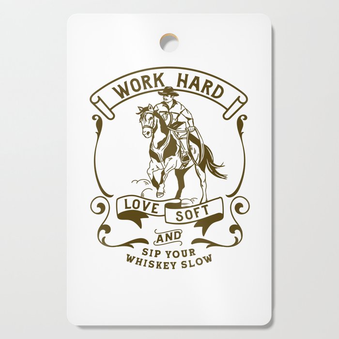 Work Hard, Love Soft & Sip Your Whiskey Slow Cowboy Cutting Board Gallery Image 1