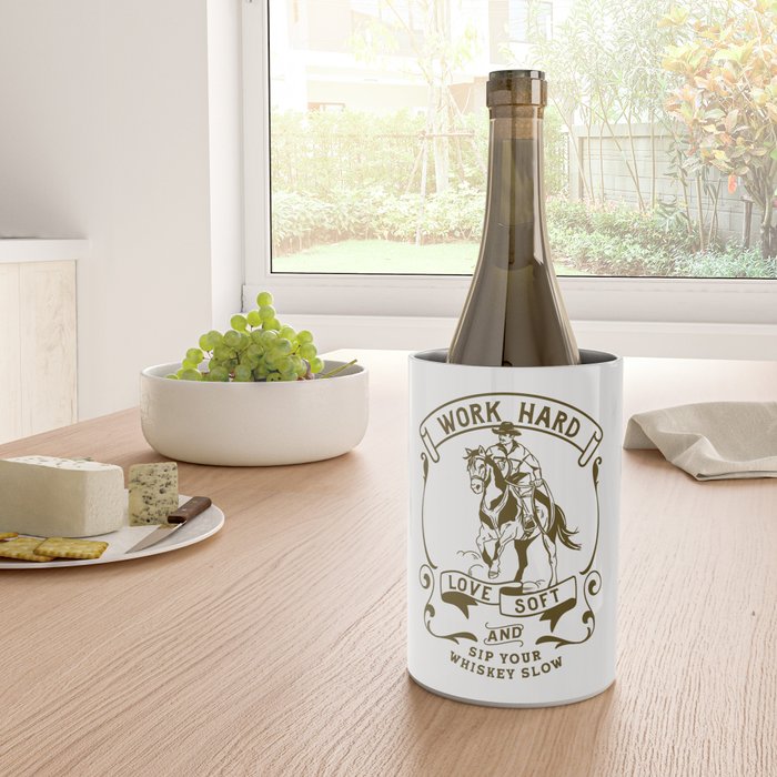 Work Hard, Love Soft & Sip Your Whiskey Slow Cowboy Wine Chiller Gallery Image 4