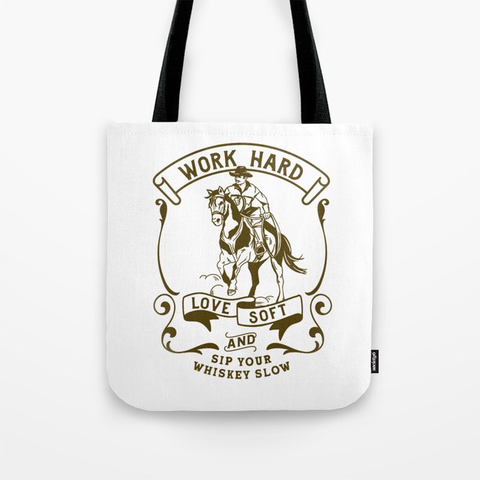 Work Hard, Love Soft & Sip Your Whiskey Slow Cowboy Tote Bag Gallery Image 1