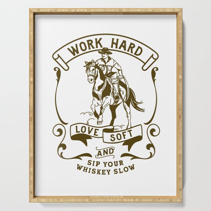 Work Hard, Love Soft & Sip Your Whiskey Slow Cowboy Serving Tray Gallery Image 1