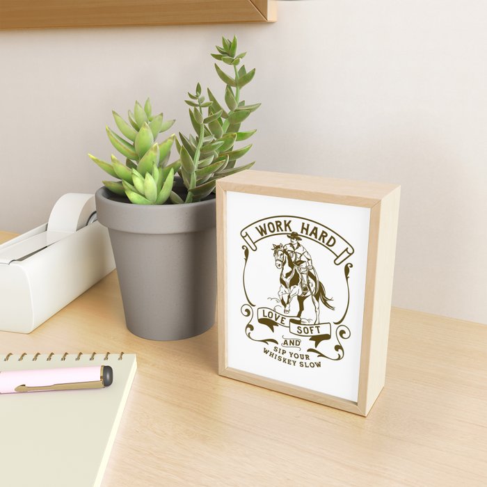 Work Hard, Love Soft & Sip Your Whiskey Slow Cowboy Mini Art Print Gallery Image 2