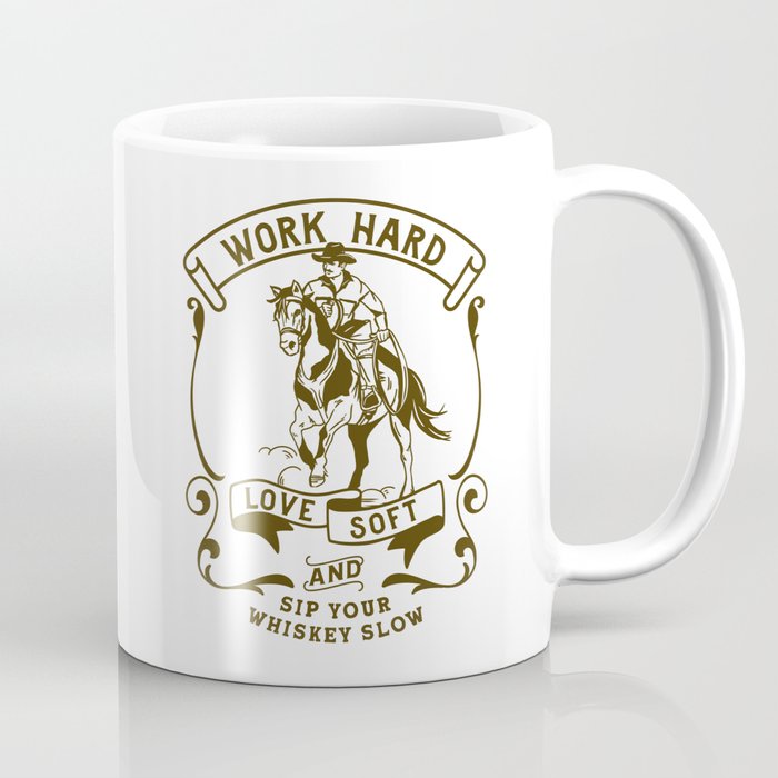 Work Hard, Love Soft & Sip Your Whiskey Slow Cowboy Coffee Mug Gallery Image 1