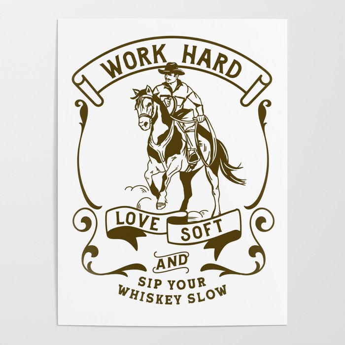 Work Hard, Love Soft & Sip Your Whiskey Slow Cowboy Poster Gallery Image 4