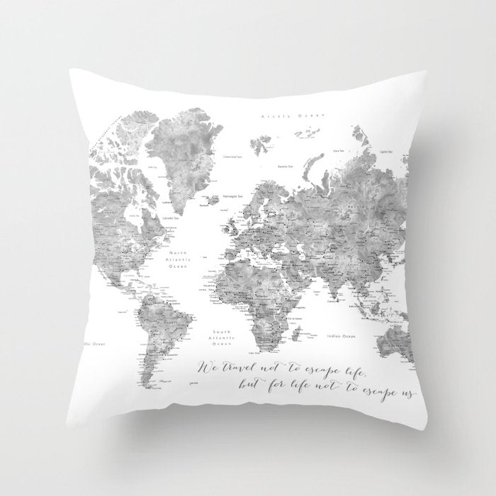 We travel not to escape life grayscale world map Throw Pillow Gallery Image 6