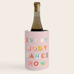 EVERYBODY DANCE NOW - bright typography Wine Chiller Gallery Image 1