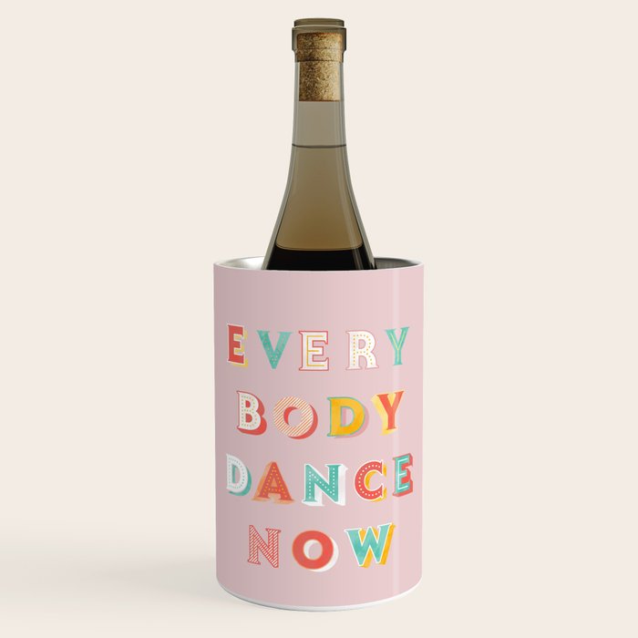 EVERYBODY DANCE NOW - bright typography Wine Chiller Gallery Image 1
