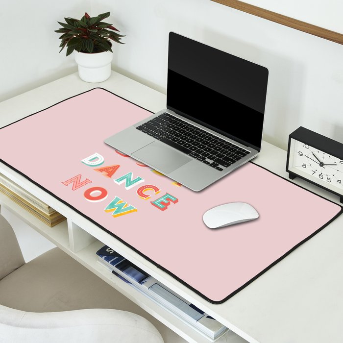 EVERYBODY DANCE NOW - bright typography Desk Mat Gallery Image 2