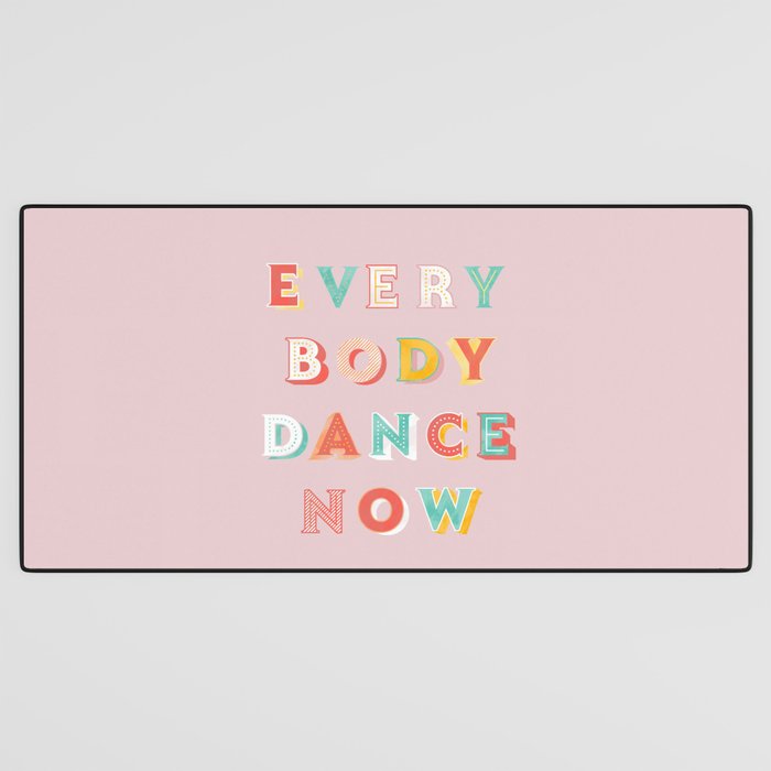 EVERYBODY DANCE NOW - bright typography Desk Mat Gallery Image 3